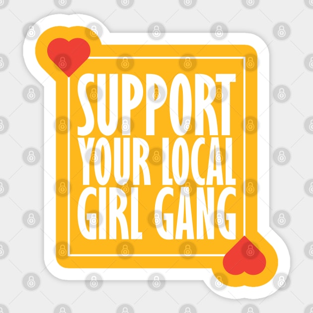 Support your local girl gang Sticker by teestaan